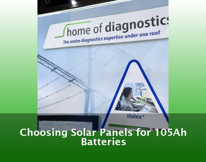 Choosing Solar Panels for 105Ah Batteries